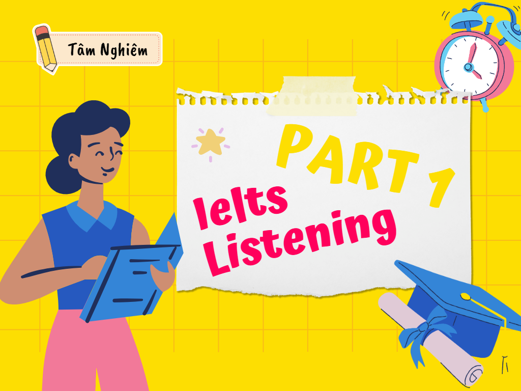 Chiến lược Ielts Listening Part 1 hiệu quả cùng Tâm Nghiêm