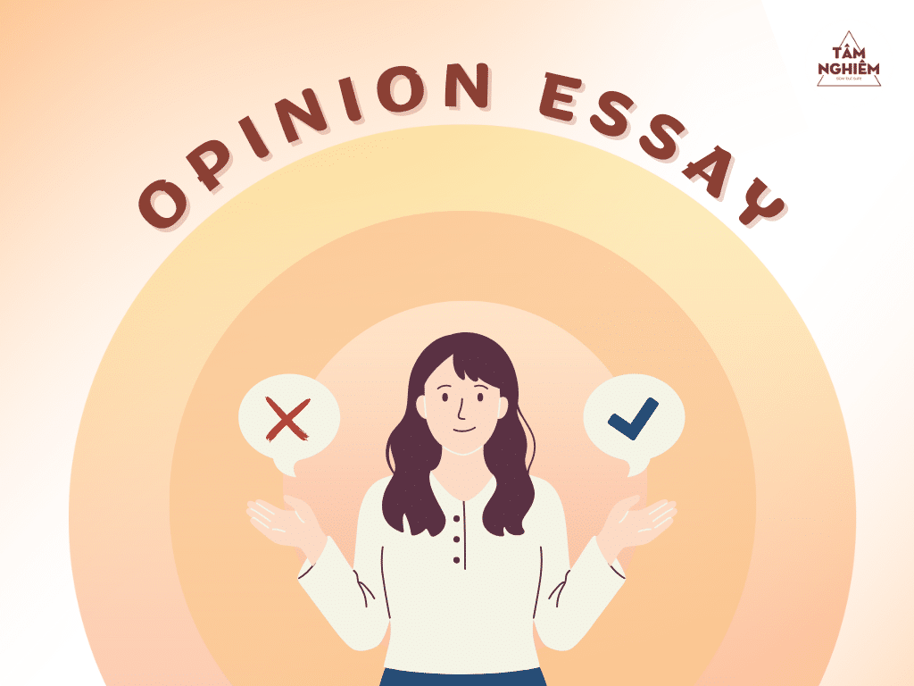 Opinion Essay là gì? Tìm hiểu bố cục cơ bản của một bài viết Opinion Essay