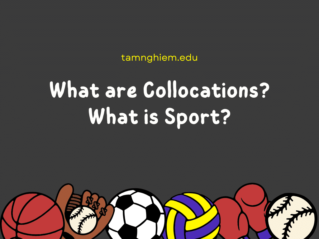 Các collocations chủ đề Sport do Tâm Nghiêm tổng hợp