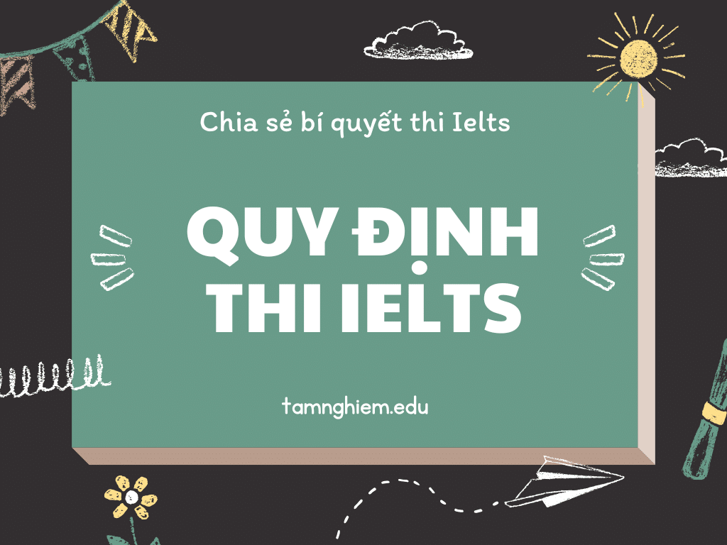 Những quy định thi ielts mà bạn nên biết