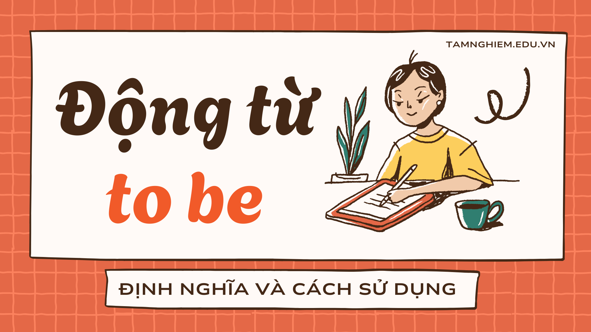 Động từ to be: Định nghĩa và cách sử dụng 2