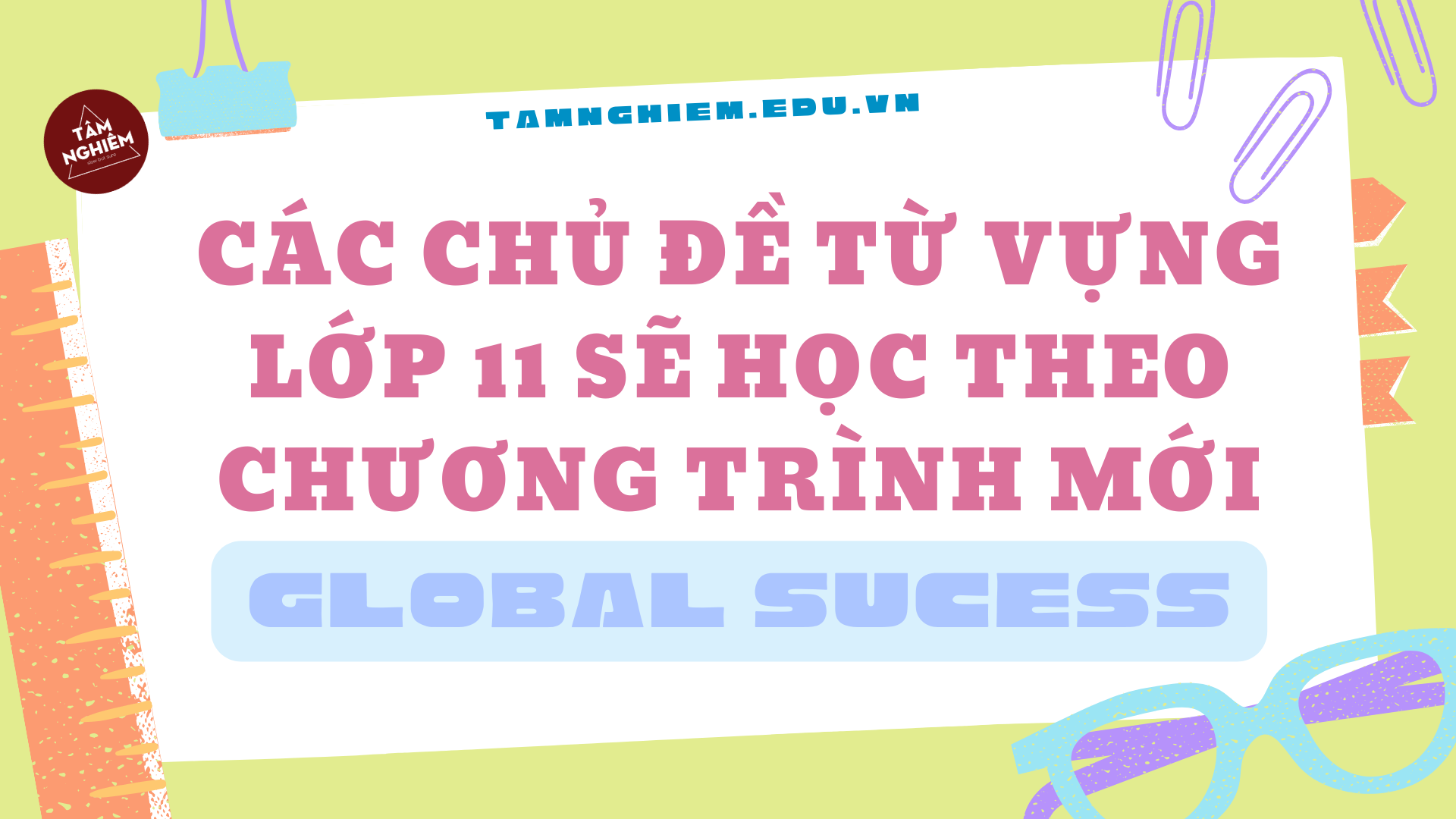 Các chủ đề từ vựng lớp 11 sẽ học theo chương trình mới