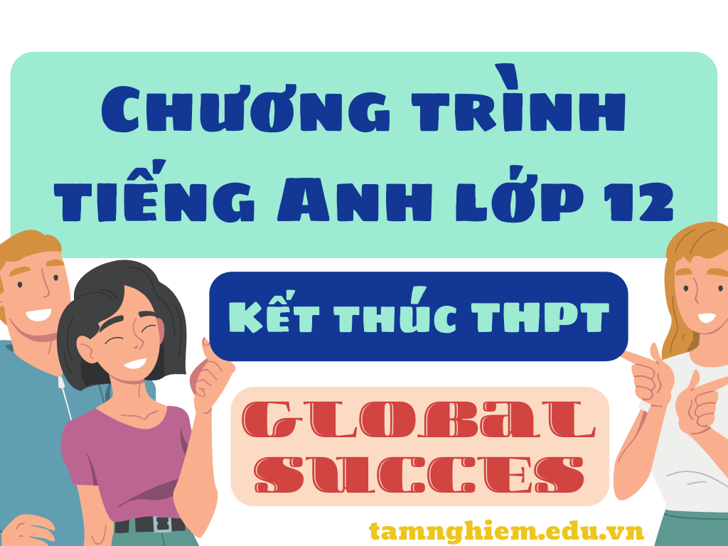 Chương trình tiếng Anh lớp 12 cải cách – sách Global Success