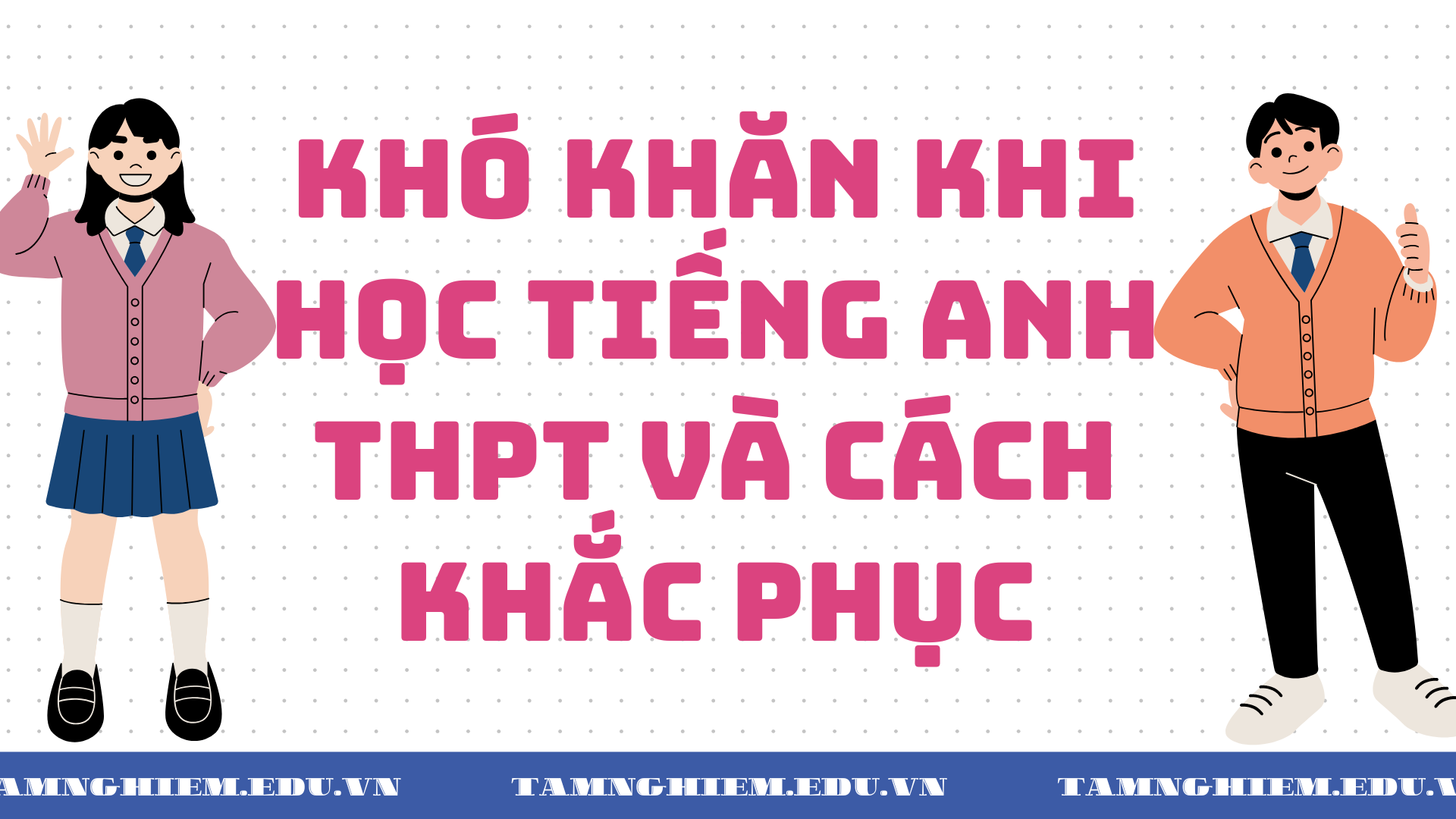 Khó khăn khi học tiếng Anh THPT và cách khắc phục