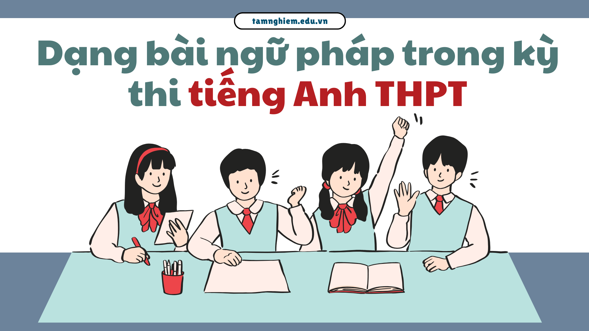 Dạng bài ngữ pháp trong kỳ thi tiếng Anh THPT