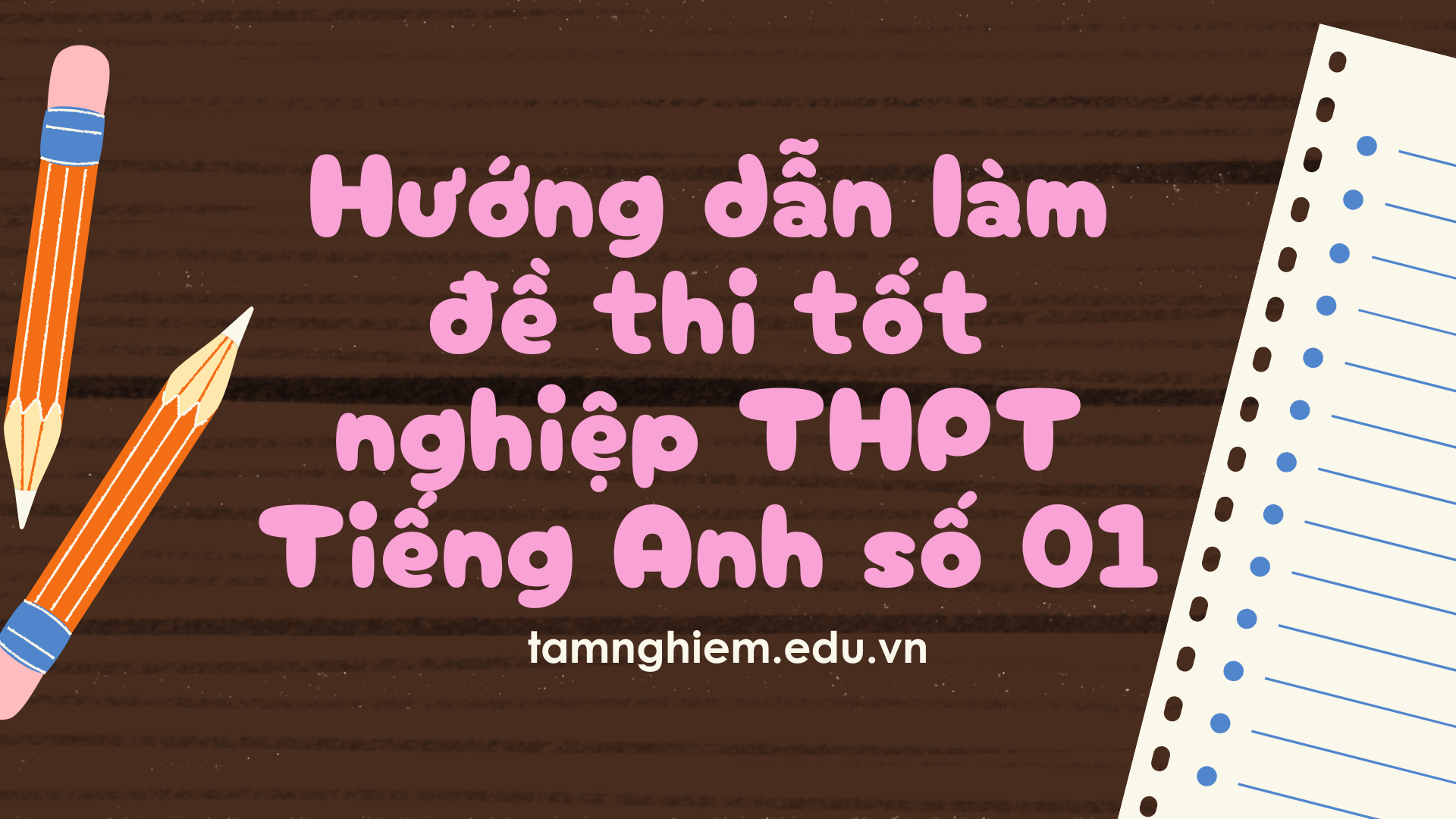Hướng dẫn làm đề thi tốt nghiệp THPT Tiếng Anh số 01