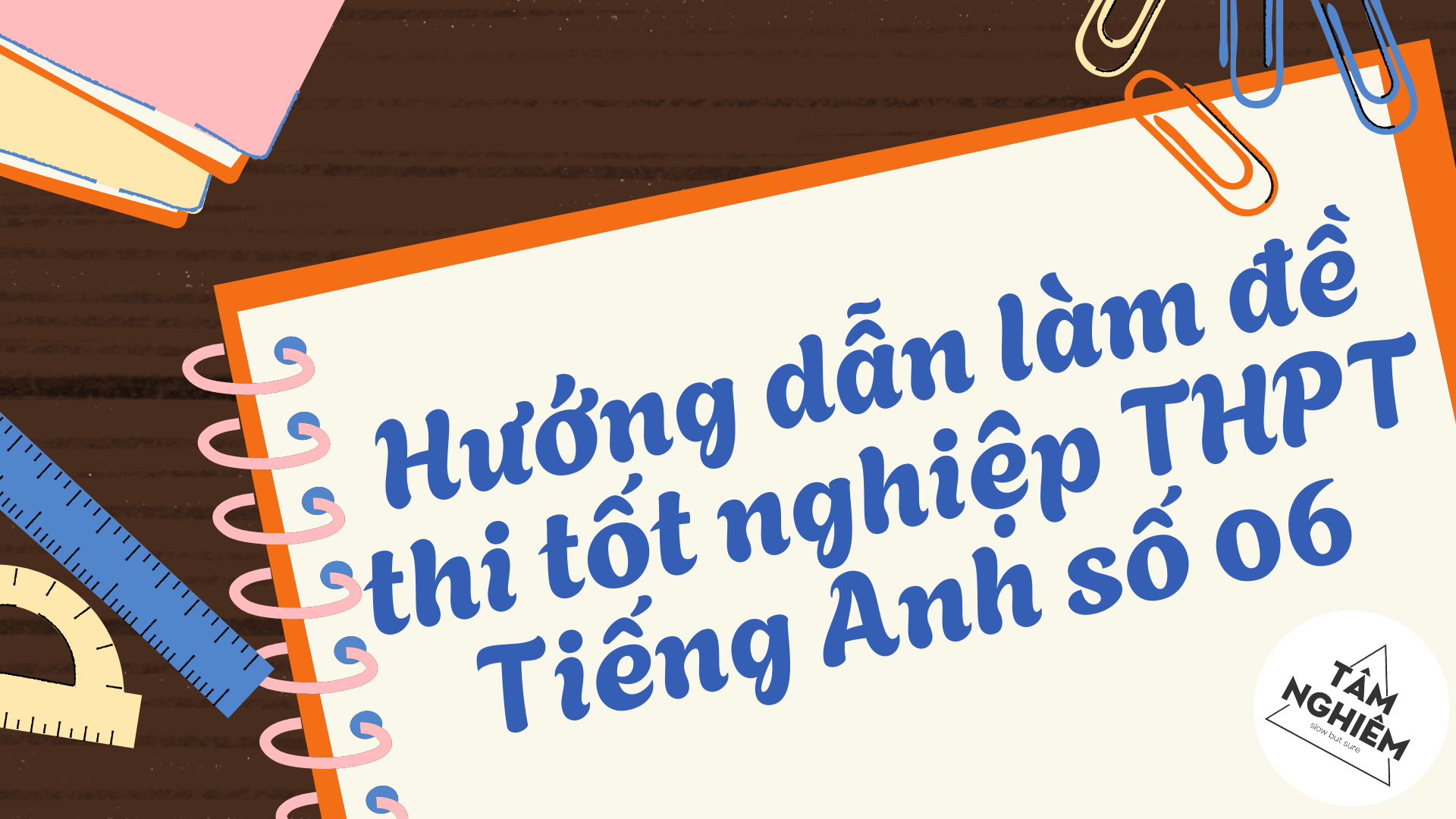 Hướng dẫn làm đề thi tốt nghiệp THPT Tiếng Anh số 06