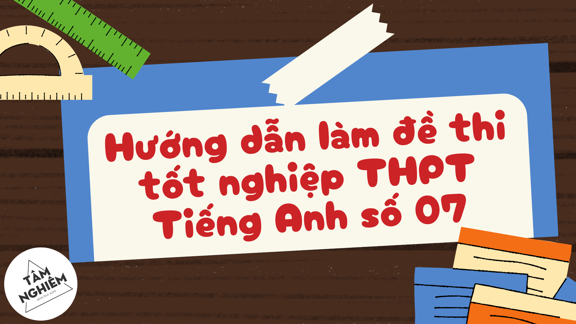 Hướng dẫn làm đề thi tốt nghiệp THPT Tiếng Anh số 07