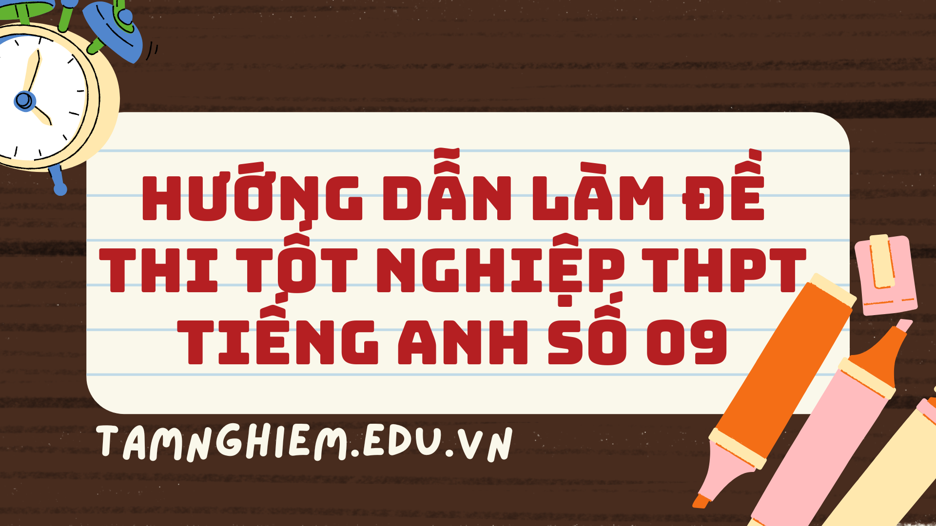 Hướng dẫn làm đề thi tốt nghiệp THPT Tiếng Anh số 09