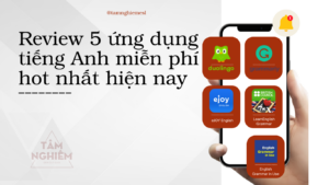 Review 5 ứng dụng tiếng Anh miễn phí hot nhất hiện nay