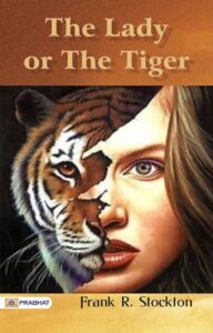 "The Lady, or the Tiger?" by Frank R. Stockton