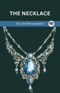 "The Necklace" by Guy de Maupassant
